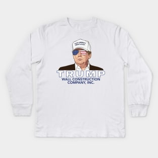 Trump -- Wall Construction Company Kids Long Sleeve T-Shirt